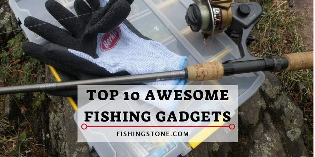 Top 10 Must Have Fishing Gadgets 2018 Awesome Fishing Gadgets