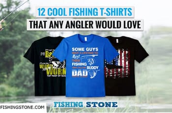 12 Cool Fishing T-shirts That Any Angler Would Love 3 12 Cool Fishing T-shirts That Any Angler Will Love